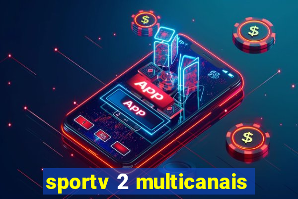 sportv 2 multicanais